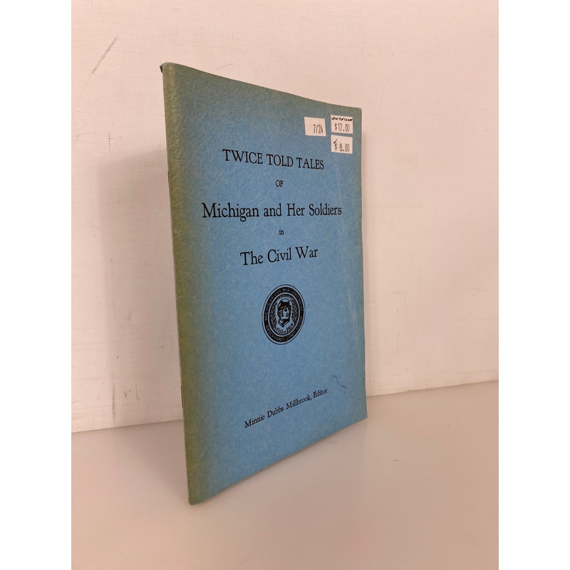 Twice Told Tales of Michigan and Her Soldiers in The Civil War 1966 SC