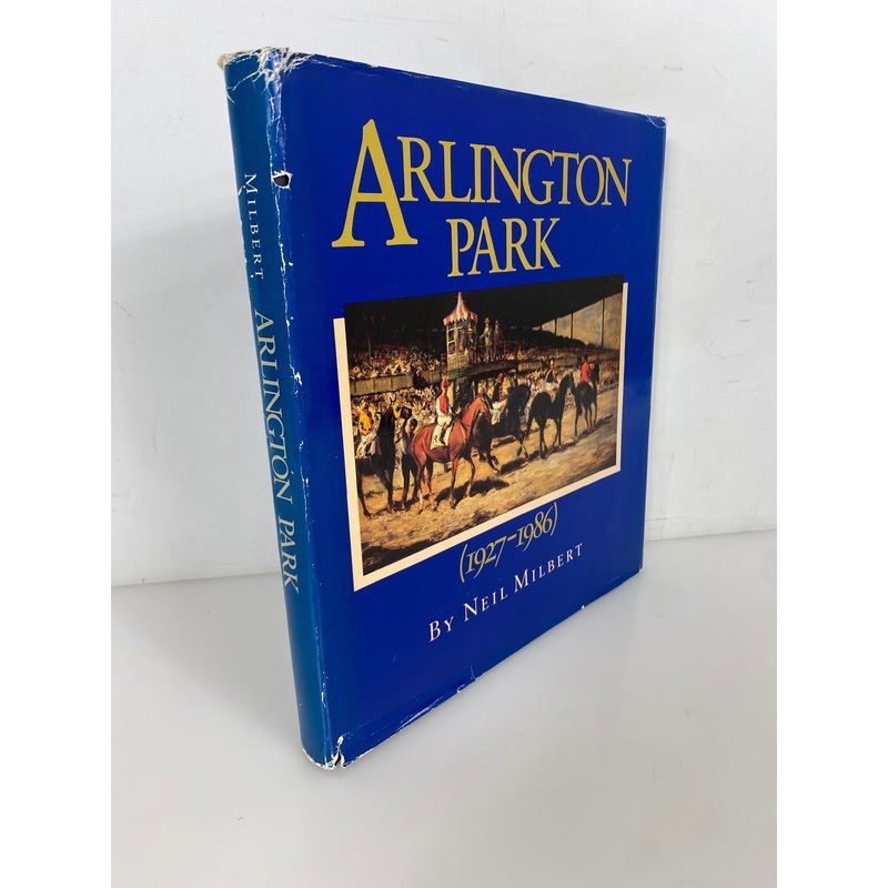 Arlington Park 1927-1986 by Neil Milbert 1986 First Edition HC DJ