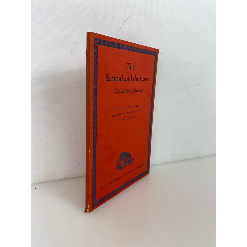 The Sandal and the Cave The Indians of Oregon by L.S. Cressman 1962 SC