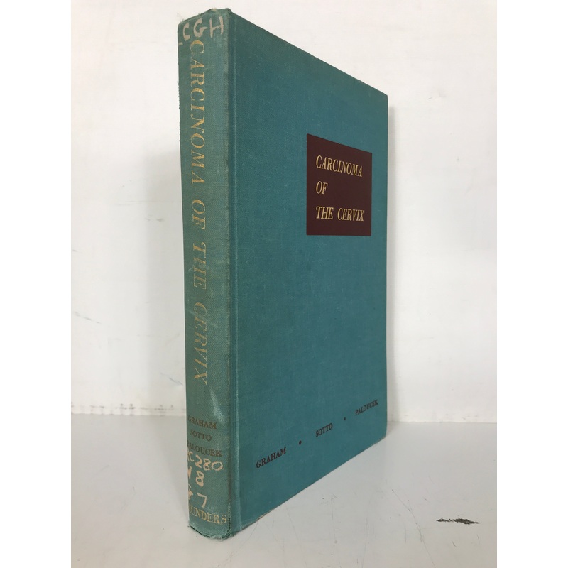 Carcinoma of the Cervix Graham/Sotto/Paloucek 1962 1st Ed HC Ex-Library