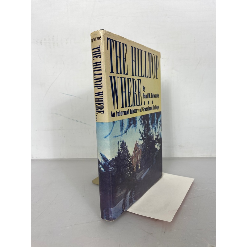 The Hilltop Where History of Graceland College by Paul Edwards 1972 HC DJ