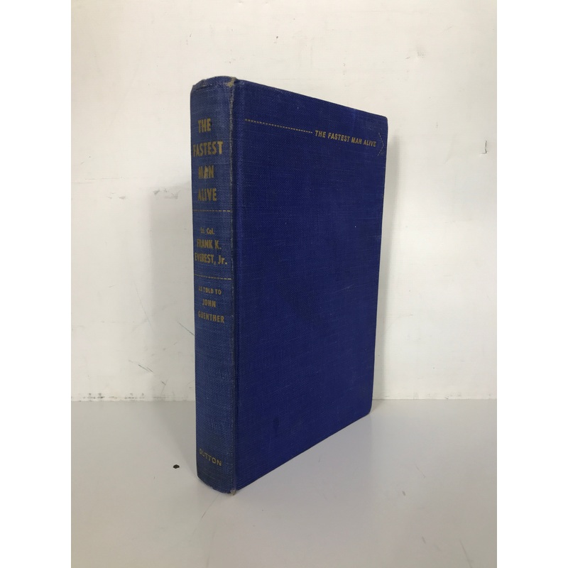 The Fastest Man Alive Lt Col Frank K Everest 1958 1st Ed 2nd Print HC