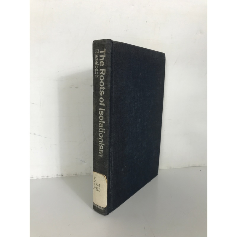 The Roots of Isolationism Leroy Rieselbach 1966 1st Print HC Ex-Library