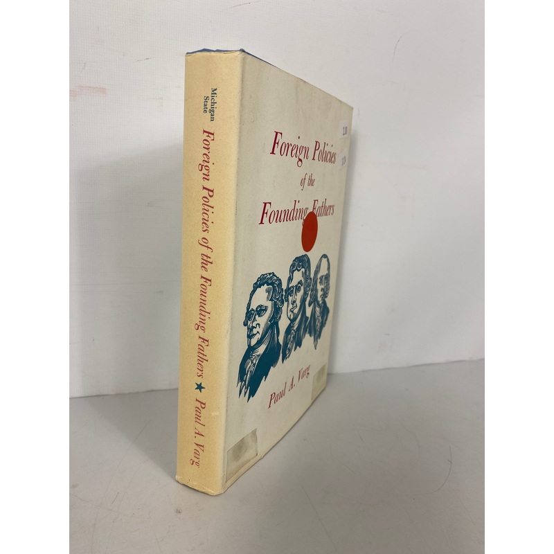 Foreign Policies of the Founding Fathers Paul Varg 1963 MSU HC DJ