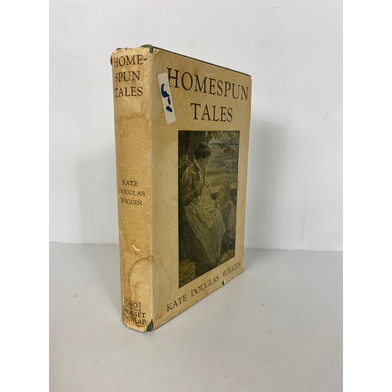 Homespun Tales by Kate Douglas Wiggin 1909 Antique HC DJ
