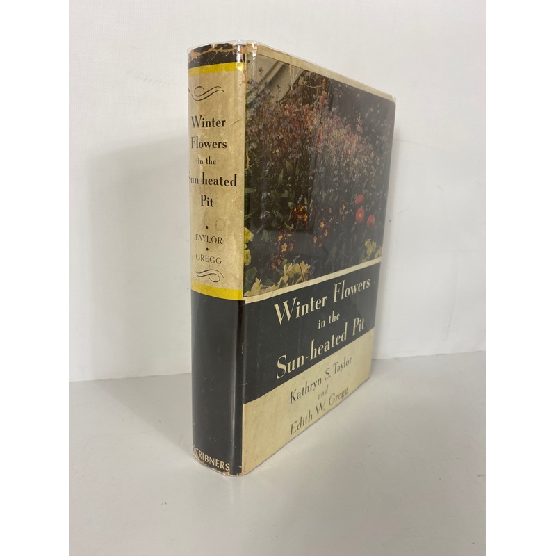 Winter Flowers in the Sun-Heated Pit Taylor/Gregg 1941 1st Ed HC DJ