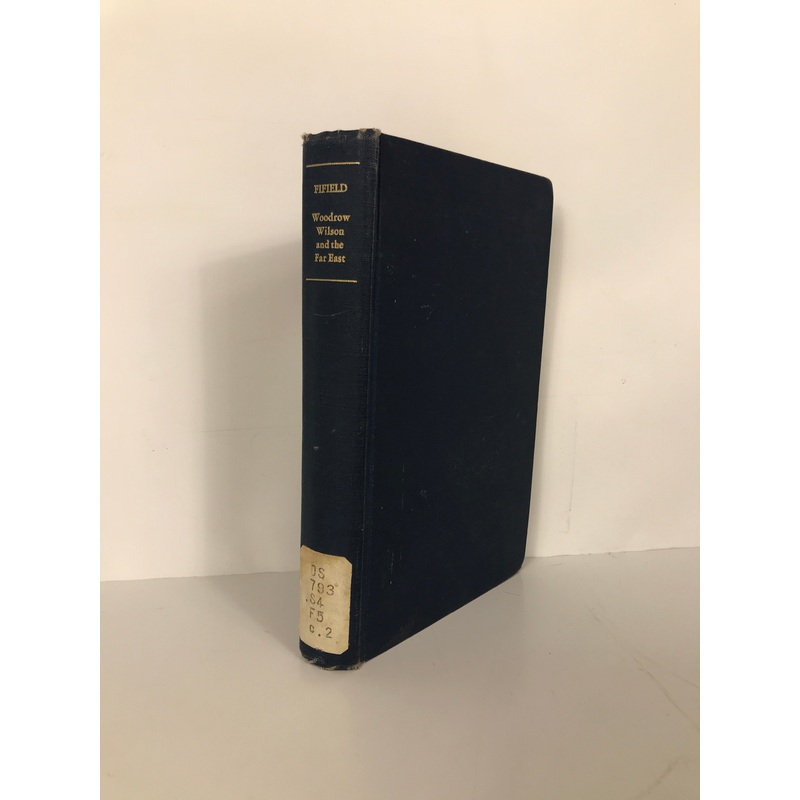 Woodrow Wilson and the Far East Russell Fifield 1965 Ex-Library HC