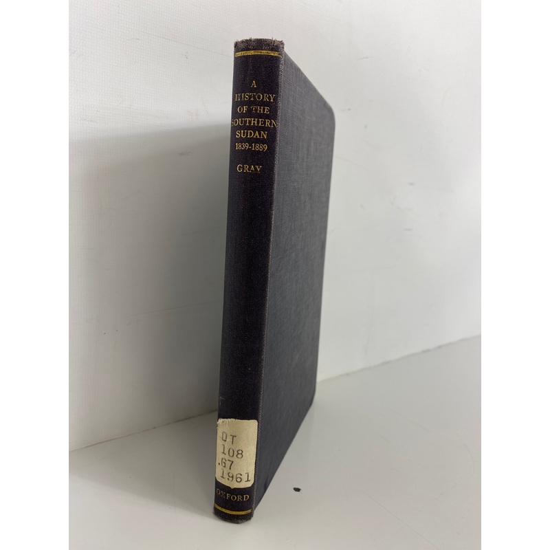 A History of the Southern Sudan 1839-1889 Richard Gray 1961 Ex-Library HC