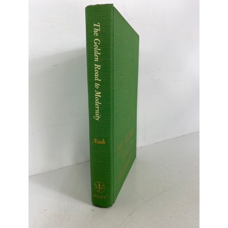 The Golden Road to Modernity by Manning Nash 1965 HC
