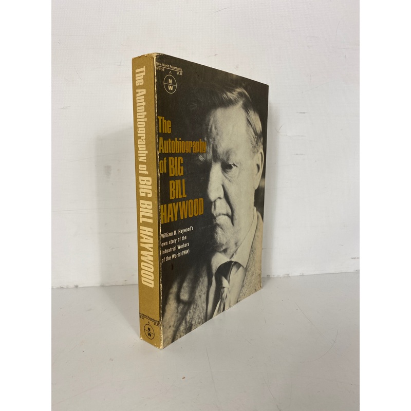 The Autobiography of Big Bill Haywood International Workers of the World 1966 SC