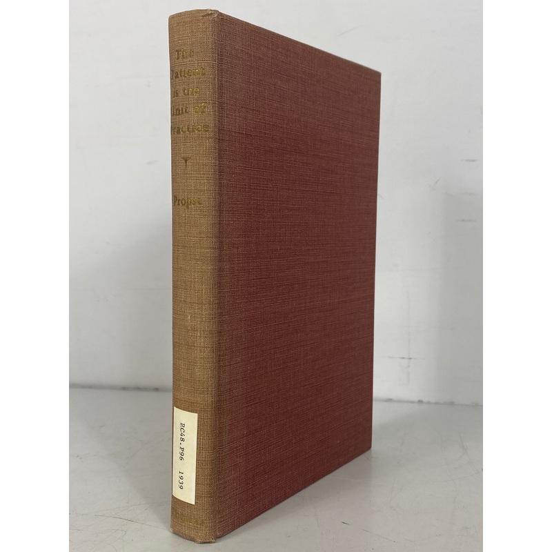 The Patient is the Unit of Practice by D.W. Propst 1939 Vintage HC
