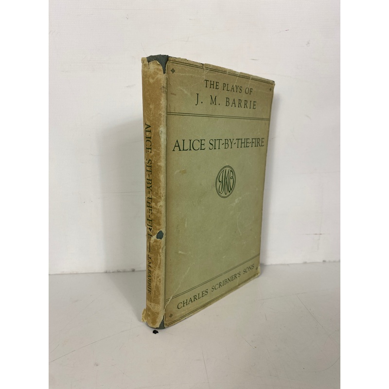 The Plays of J.M. Barrie Alice-Sit-By-The-Fire 1930 Vintage HC DJ
