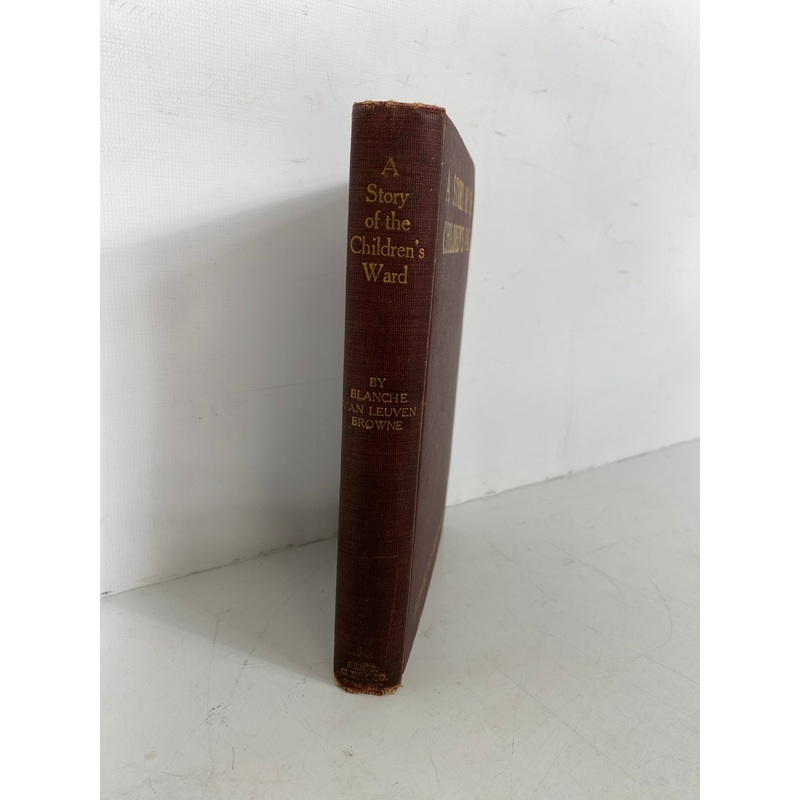 A Story of the Children’s Ward B. Van Leuven Browne 1906 Antique HC