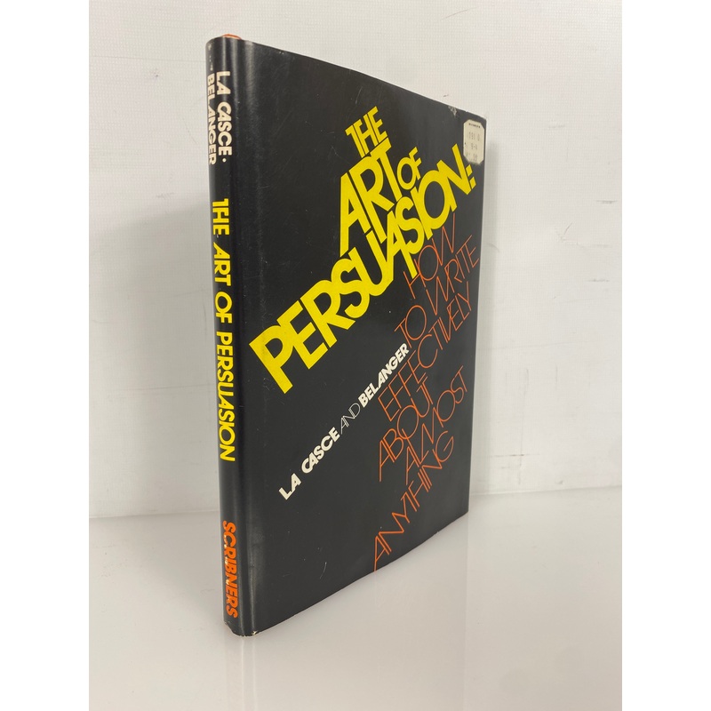 The Art of Persuasion: Write Effectively About Almost Anything 1972 HC DJ
