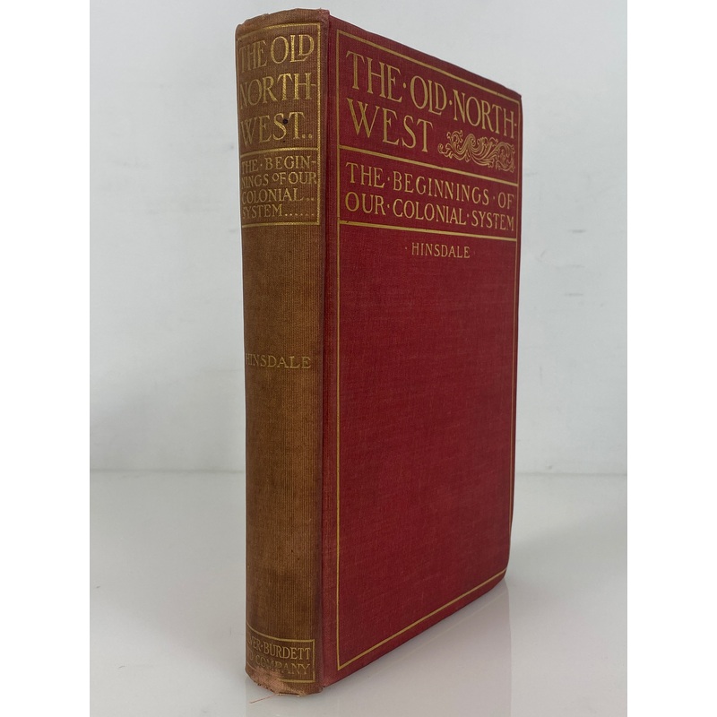 The Old Northwest by Hinsdale The Beginnings of Our Colonial System 1899 HC