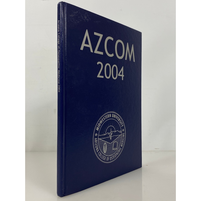 2004 Midwestern University AZ College of Osteopathic Medicine Yearbook HC