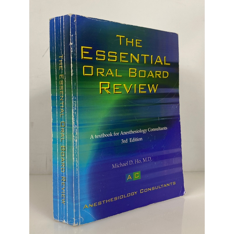 The Essential Oral Board Review by Michael Ho Anesthesiology Consultants 2003 SC