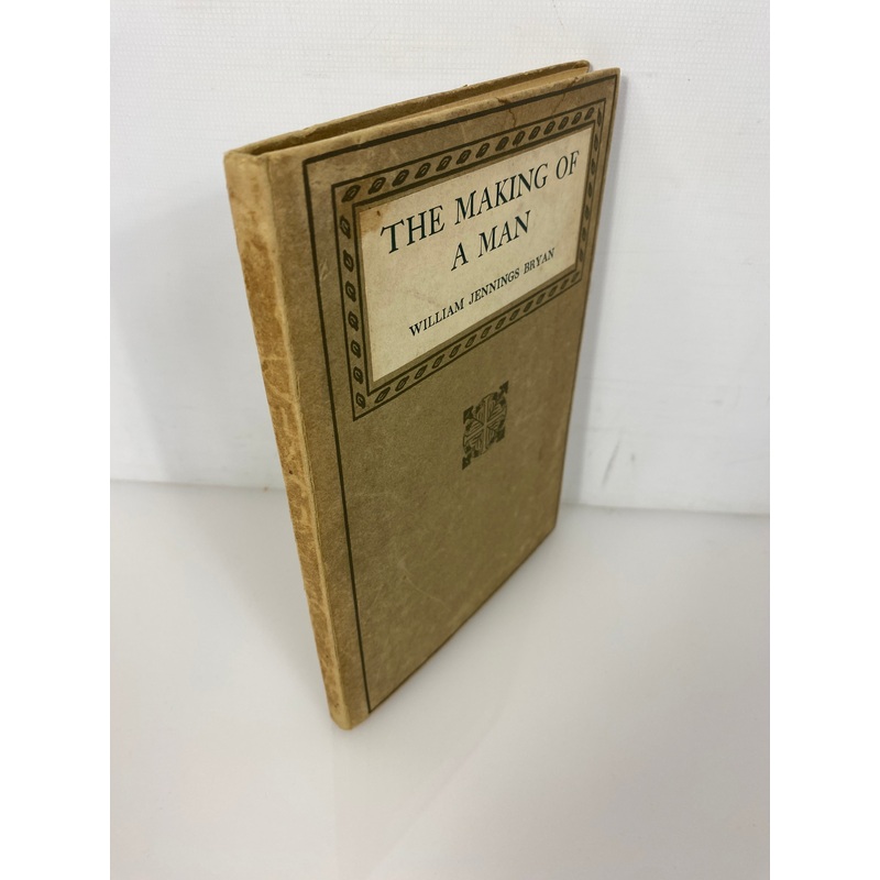 The Making of a Man William Jennings Bryan 1914 Rare Antique 1st Edition HC