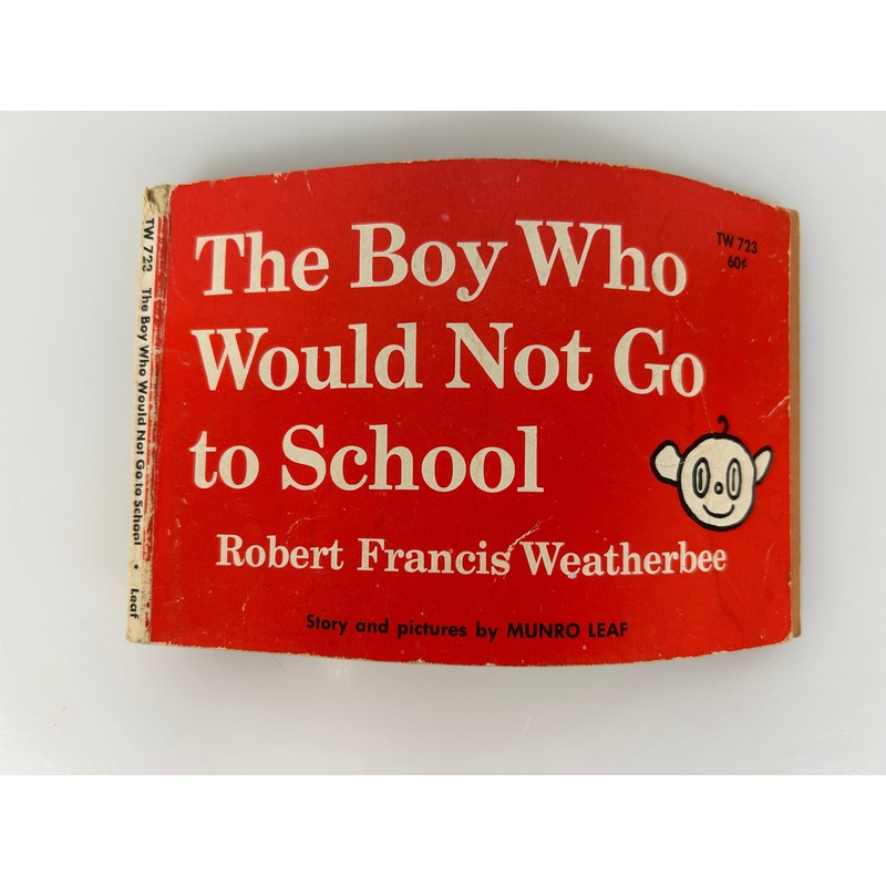 The Boy Who Would Not Go to School Robert Francis Weatherbee 8th Printing SC