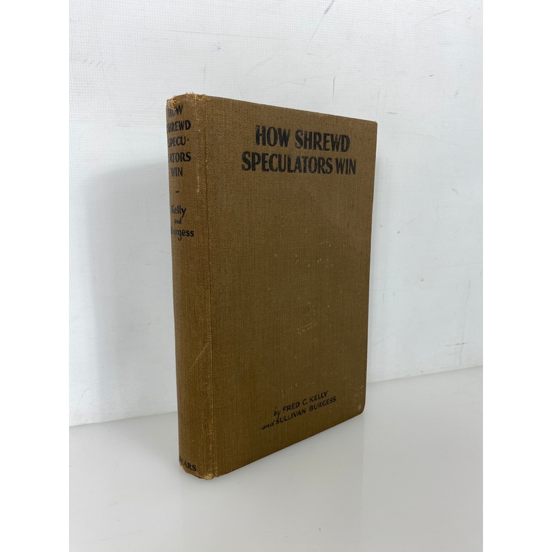 How Shrewd Speculators Win by Kelly/Burgess Rare Post-Crash 1st Ed 1932 HC