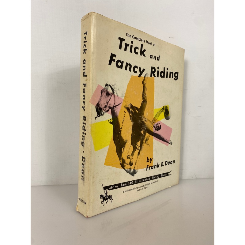 The Complete Book of Trick and Fancy Riding by Frank Dean 1975 HC DJ