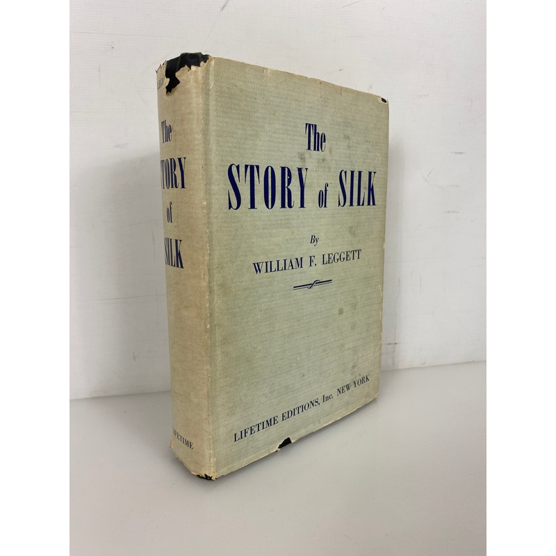 The Story of Silk by William Leggett 1949 Vintage HC DJ