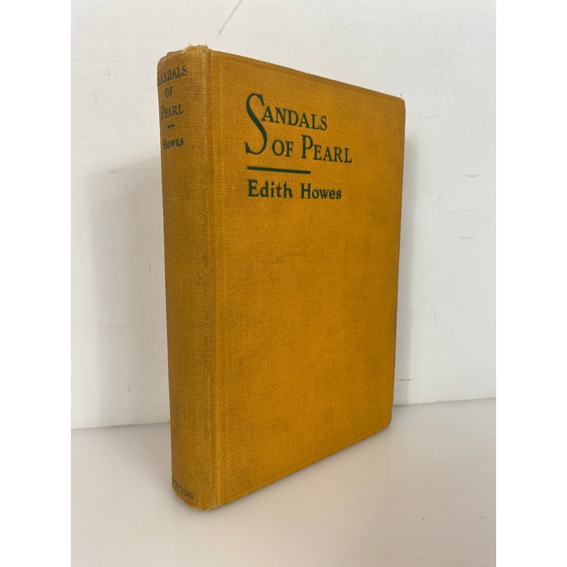 Sandals of Pearl by Edith Howes 1928 William Morrow First Edition HC