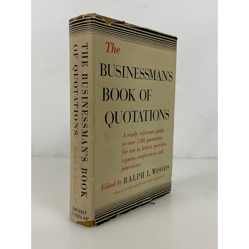 The Businessman’s Book of Quotations by Ralph Woods 1951 Grosset & Dunlap HCDJ