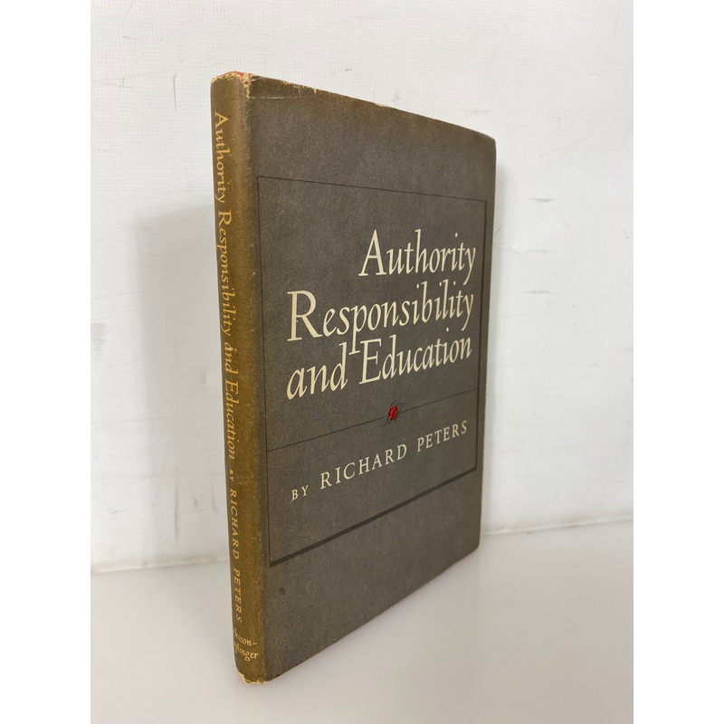 Authority Responsibility & Education by Richard Peters 1960 1st Edition HCDJ