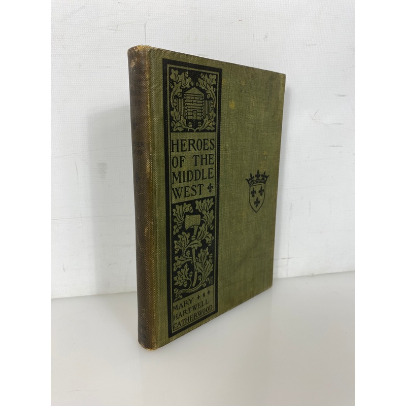 Heroes of the Middle West The French by Mary Hartwell Catherwood 1900 Antique HC