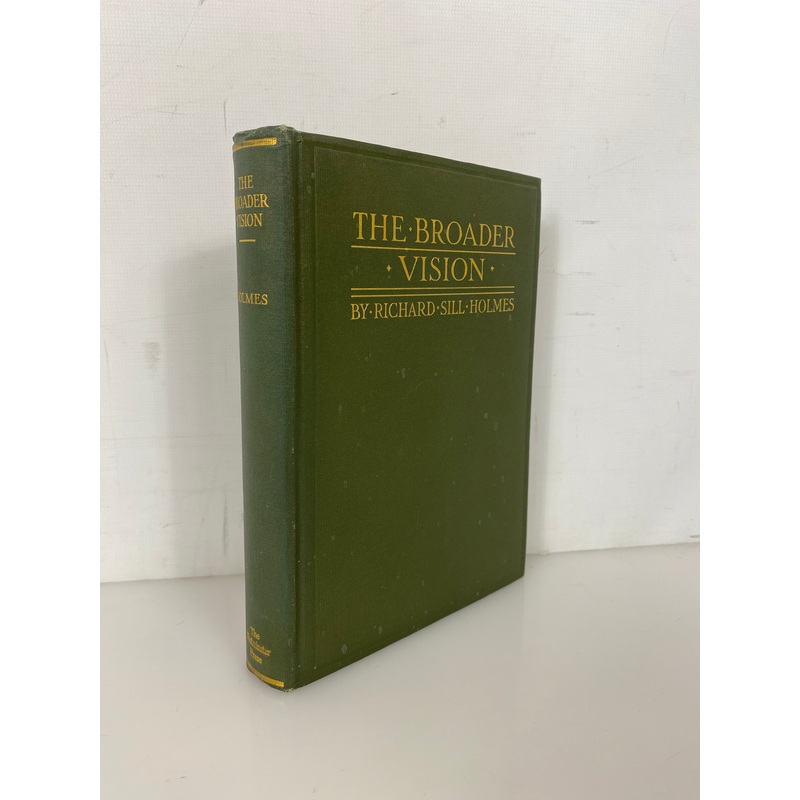 The Broader Vision by Richard Sill Holmes 1913 Rare Antique HC
