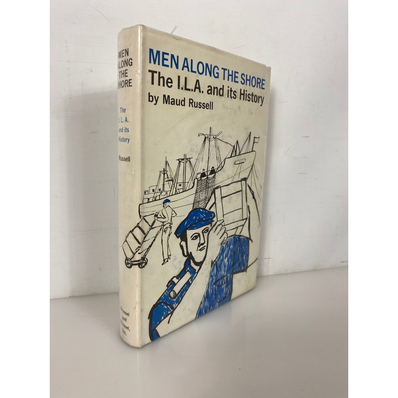 Men Along the Shore The I.L.A. & its History by Maud Russell 1966 HC DJ