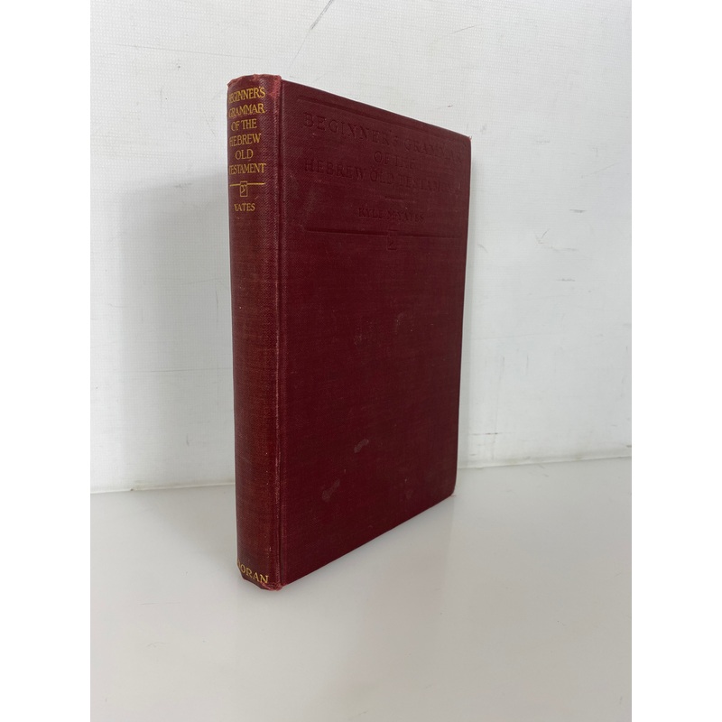 Beginner’s Grammar of the Hebrew Old Testament Kyle M. Yates 1927 Ex-Library HC