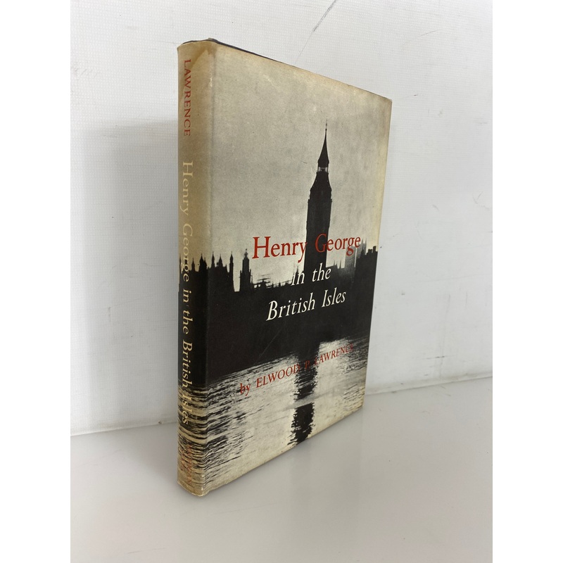 Henry George in the British Isles by Elwood Lawrence 1957 HC DJ