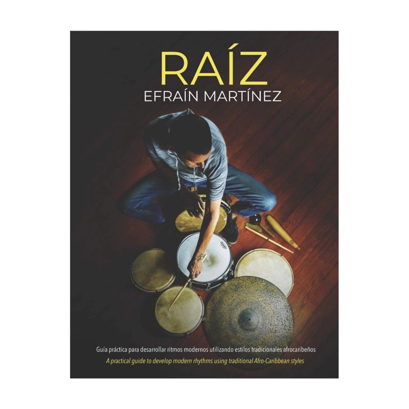 Raiz: Gua Prctica para Ritmos Modernos y Afrocaribeos – Efrain Martinez